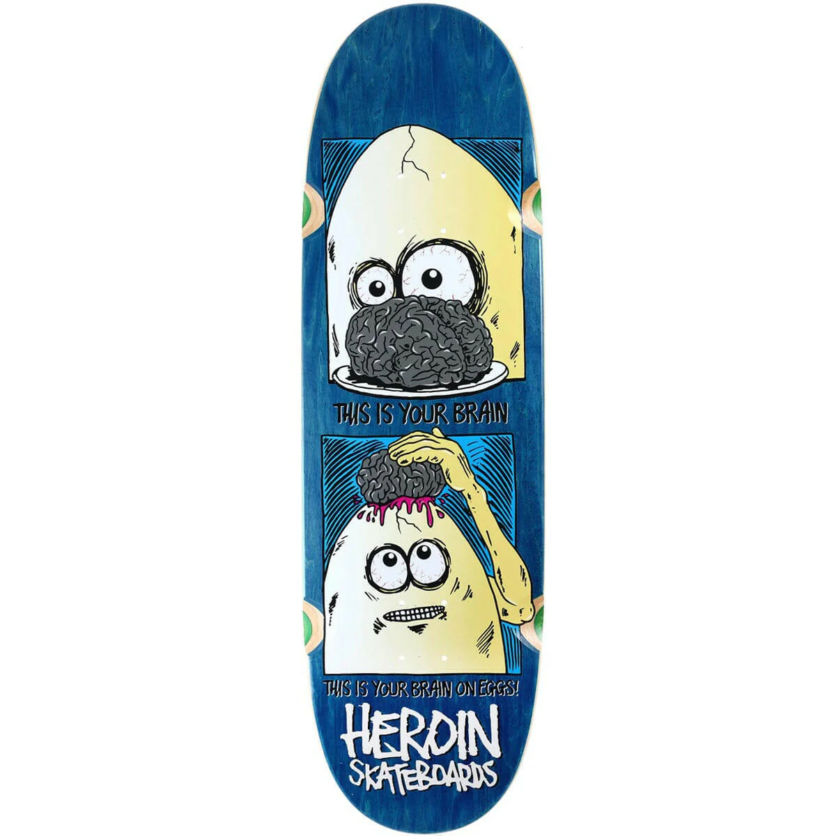 Heroin - Brain On Eggs 9.5 Skateboard Deck