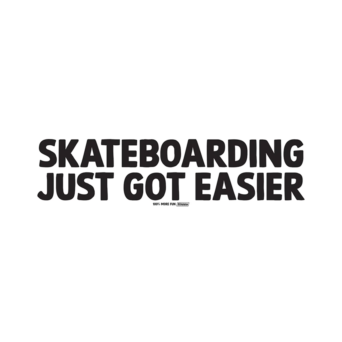 Slappy - Skateboarding Just Got Easier 10" Sticker